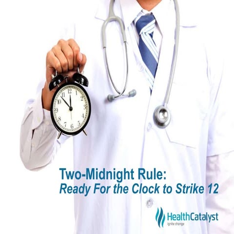 Two-Midnight Rule: Ready For the Clock to Strike 12?