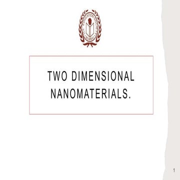 TWO DIMENSIONAL NANOMATERIALS.These materials are characterized by their extr...