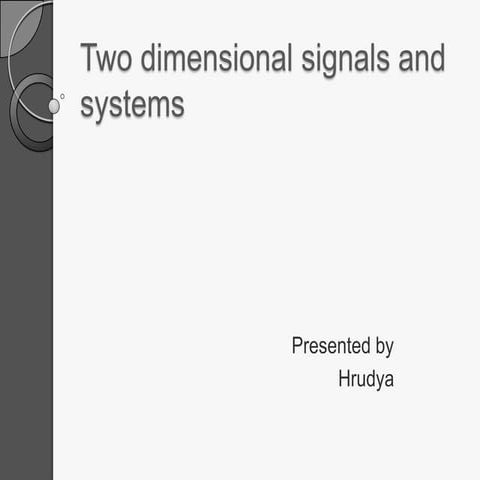Two dimensional signals and systems