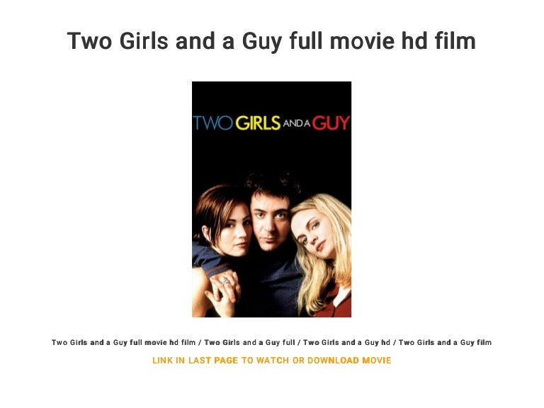 Two Girls and a Guy full movie hd film