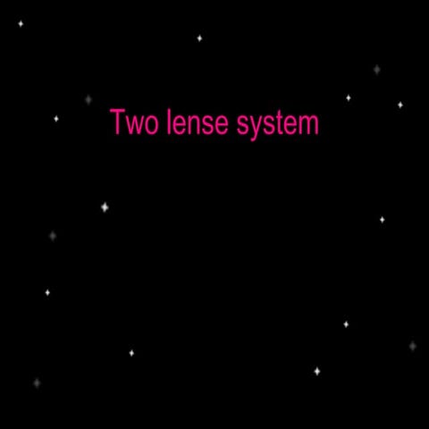 Two lense system