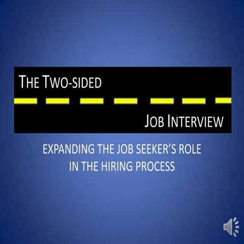 The Two-Sided Job Interview: Expanding the Job Seeker's Role in the Hiring Pr...