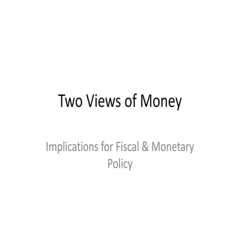 Two views of money