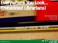 Everywhere you Look... Embedded Librarians! 
