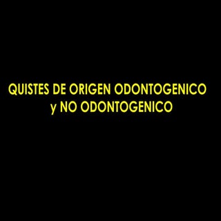 quistes odontogenicos y no odontoge...