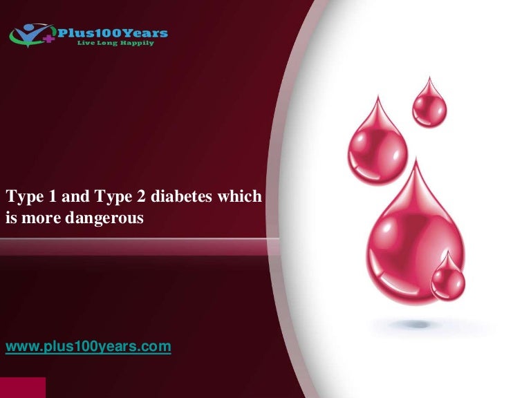 type 1 and type 2 diabetes which is more dangerous type 1 and type 2 diabetes which is more dangerous, Presentation templates