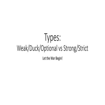 Types: Weak/Duck/Optional vs Strong/Strict. Let the War Begin!