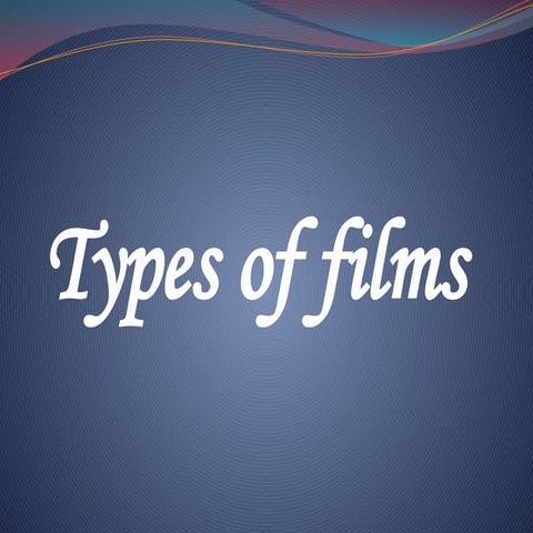this presentation is about Types-of-films.pptx