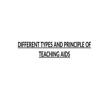TYPES_AND_PRINCIPLE_OF_TEACHING_AIDS  -  Repaired.pptx