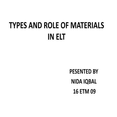 Types and role of materials in  elt