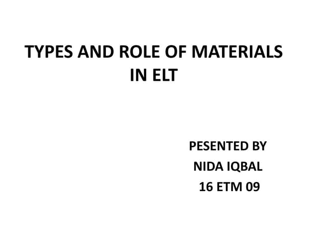 Types and role of materials in  elt