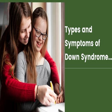 Types and symptoms of down syndrome.
