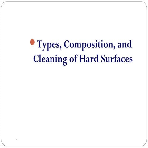 Types, composition, and cleaning of hard surfaces