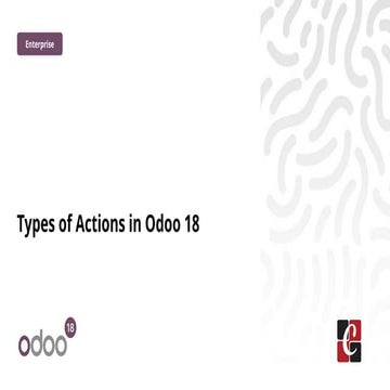 Types of Actions in Odoo 18 - Odoo Slides