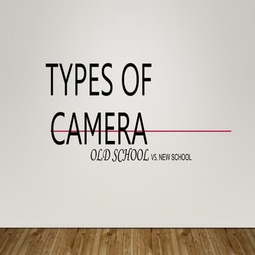 Types of Camera (Old school VS New School