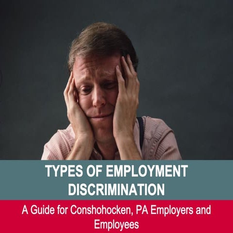 Types of Employment Discrimination: A Guide fo Conshohoken, PA Employers and ...