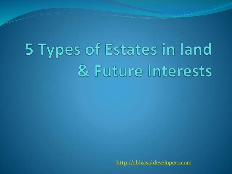 Types of Estates in Land