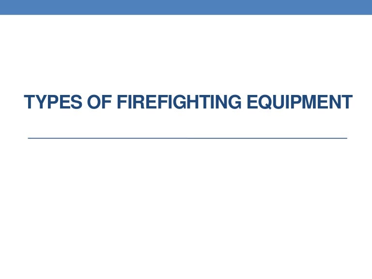 Types of Firefighting Equipment