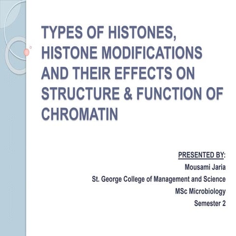 Types of histones, histone modifications and their effects