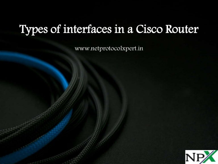 Types of interfaces in a Cisco Router