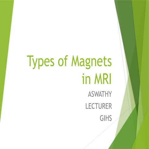 Comprehensive Overview of MRI Magnet Types and Their Applications | PPTX