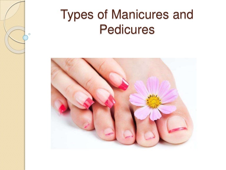 Types of Manicures and Pedicures Dr. Nova Law