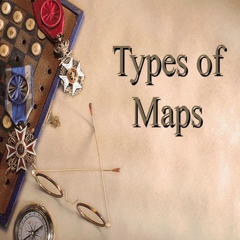 types of maps. types of maps. types of maps.ppt