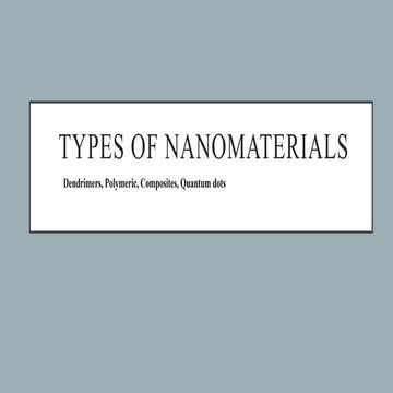 Types of Nanomaterials (Dendrimers, Polymeric, Nano-Composites and QD).pdf