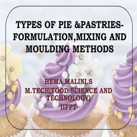 Types of pie & pastries formulation,mixing and moulding methods