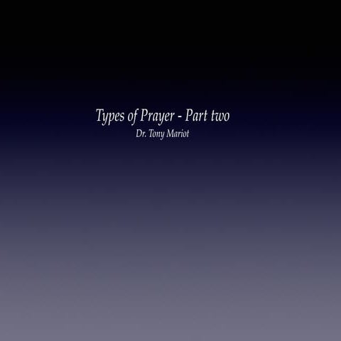 Types of Prayer 2 - Tony Mariot