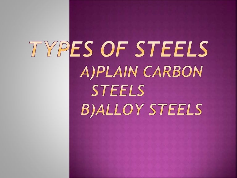Types of steels in use
