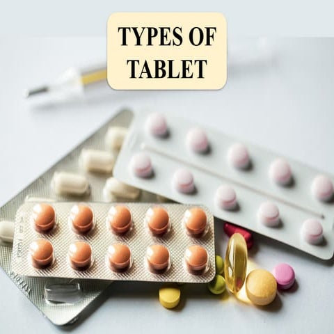TYPES OF PHARMACEUTICAL TABLETS: A short note