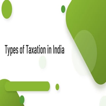 TYPES OF TAXATION IN INDIA: Direct, Indirect, and Their Economic Impact ...