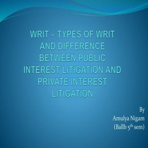 Types of writ and difference between public interest litigation and private inte