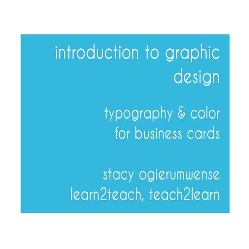 Introduction to Graphic Design:  Typography & Color for Business Cards