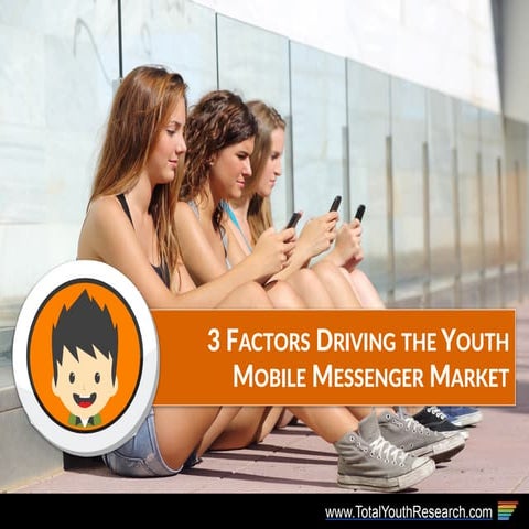 3 Factors Driving the Youth Mobile Messenger Market