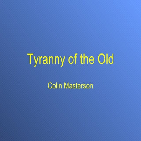 Tyranny Of The Old