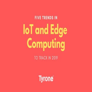 Five Trends in IoT and Edge Computing to Track in 2019