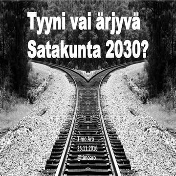 Tyyni vai ärjyvä Satakunta 2030? 