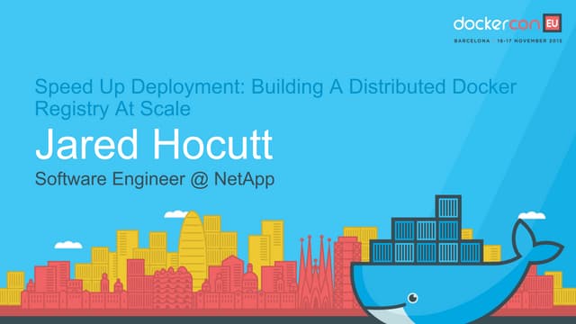 DockerCon EU 2015: Speed Up Deployment: Building a Distributed Docker Registr...
