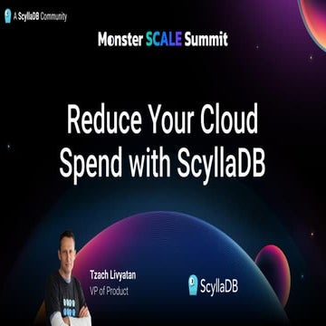 Reduce Your Cloud Spend with ScyllaDB by Tzach Livyatan
