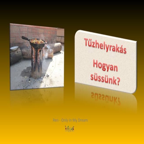 Tűzhelyrakás - Hogyan süssünk