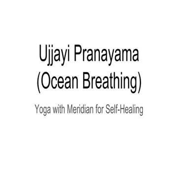 Ujjayi pranayama (ocean breathing)