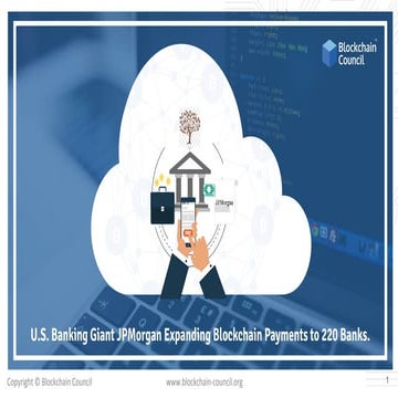 U.s. banking giant jpmorgan expanding blockchain payments to 220 banks