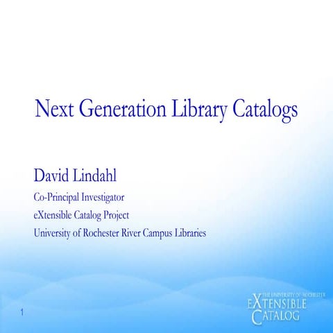 Next Generation Catalogs: Extensible Catalog, David Lindahl
