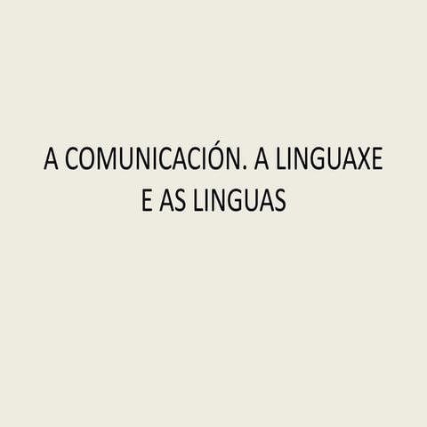 U1.1 a comunicación. a linguaxee e as linguas
