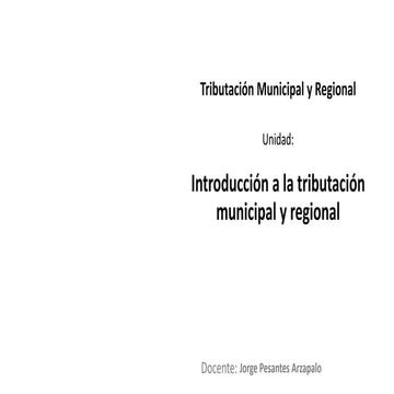 U1 1 introducción a la tributación municipal y regional