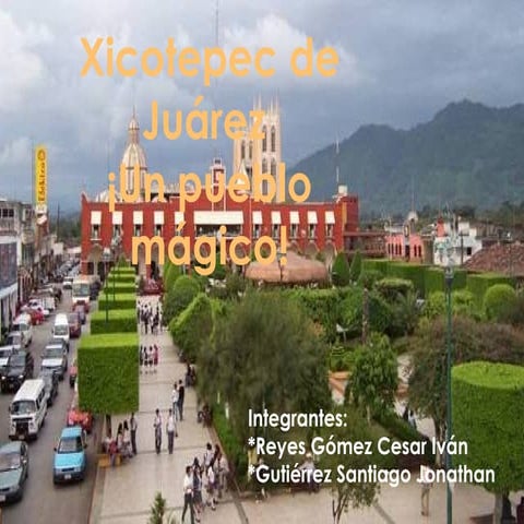 Xicotepec de juarez pueblo magico con una historia revolucionaria | PPTX
