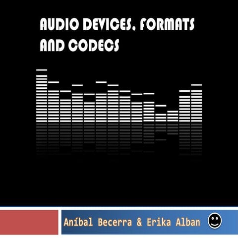 AUDIO DEVICES, FORMATS AND CODECS | PPTX
