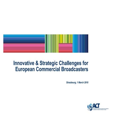U4 06 Innovative and Strategic Challenges for Commercial TV (by ACT)